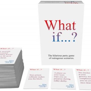 WHAT IF...? THE HILARIOUS PARTY GAME OF OUTRAGEOUS SCENARIOS.