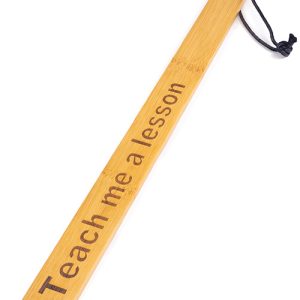 BAMBOO PADDLE- TEACH ME A LESSON" "